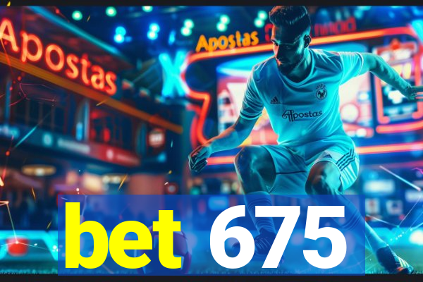 bet 675